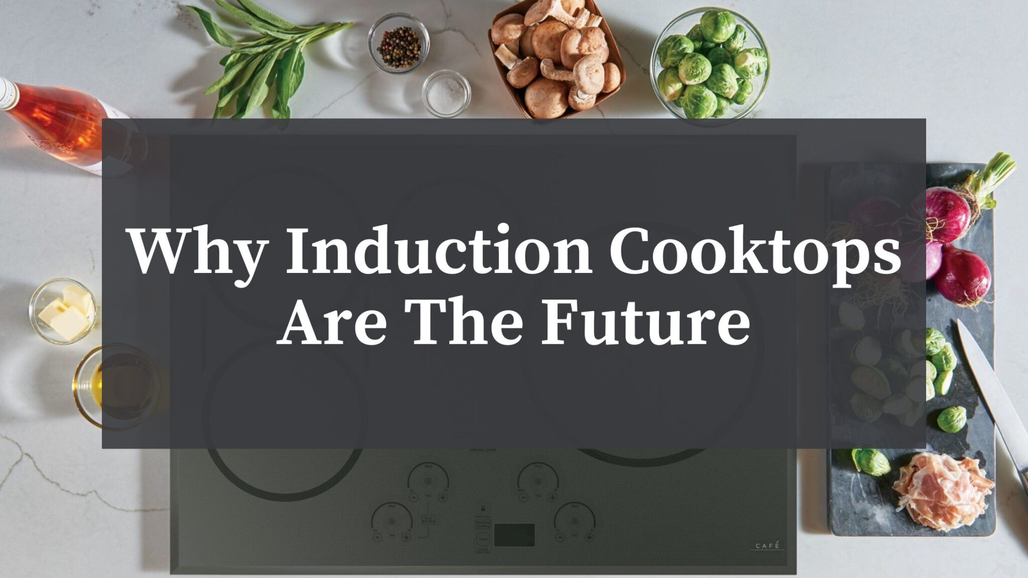 Why Induction Cooktops Are The Future Atherton Appliance Blog