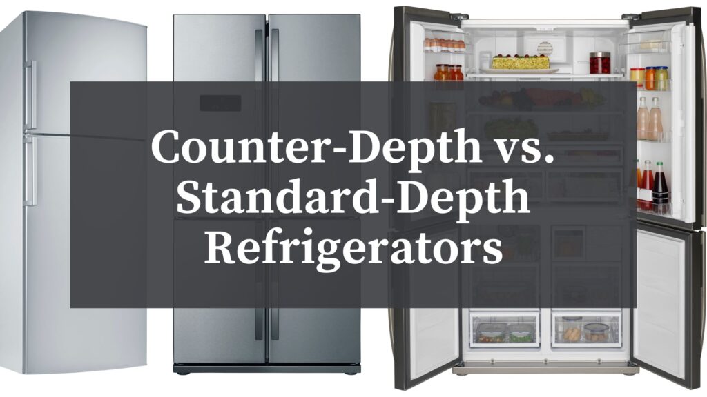 What’s the Difference Between a CounterDepth Refrigerator and a