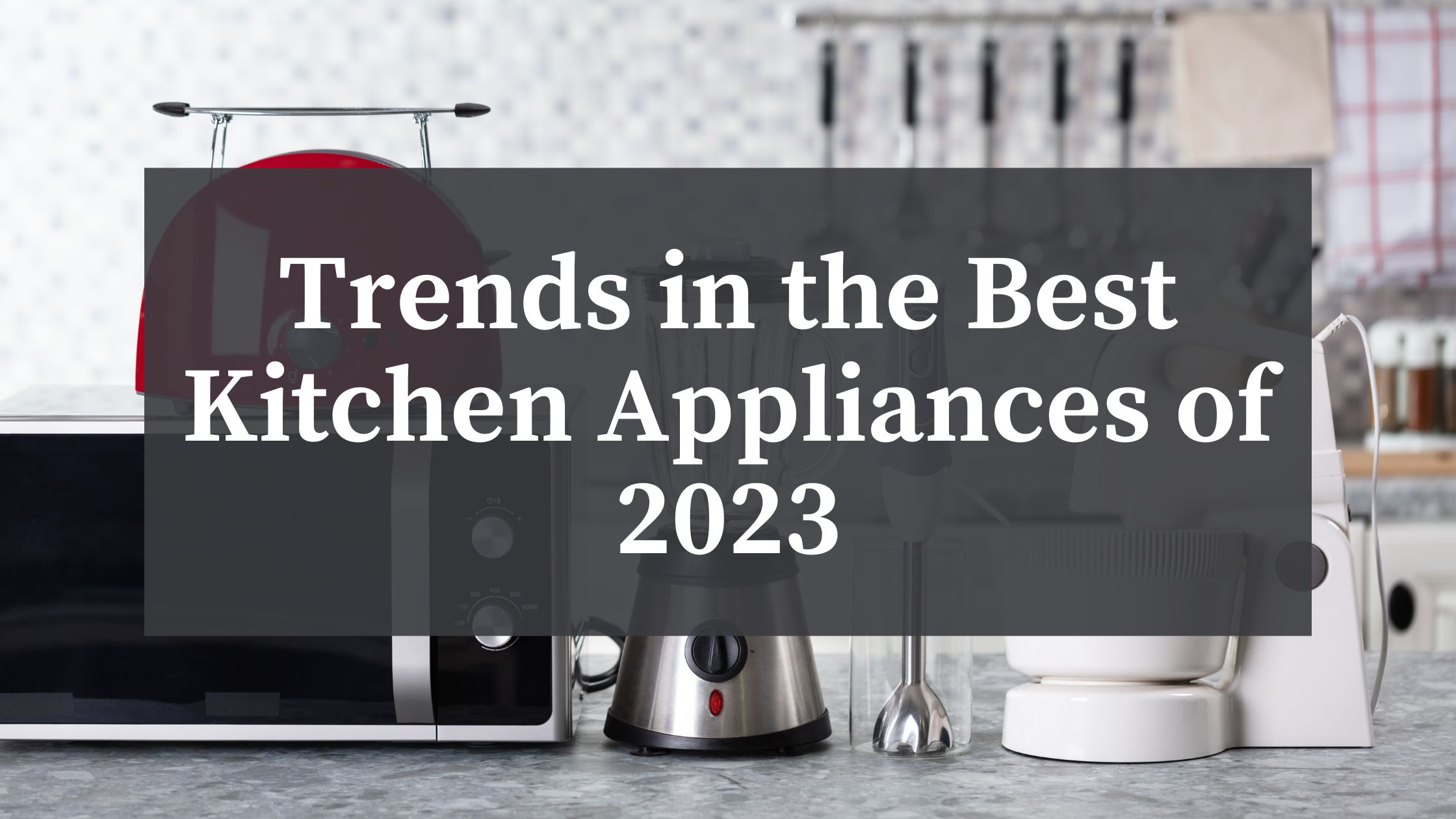 best kitchen appliance 2023