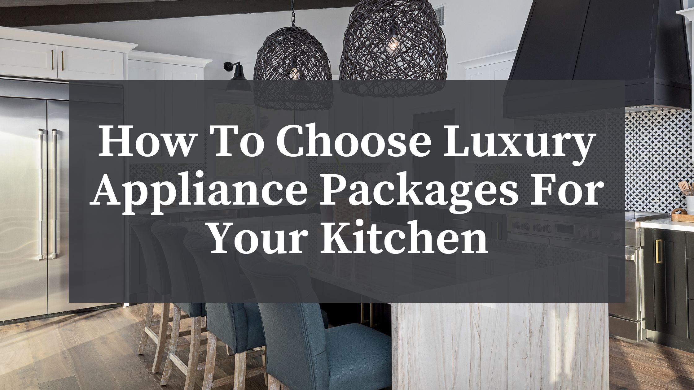 luxury appliance packages in new home kitchen