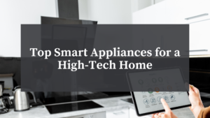 Atherton Top Smart Appliances for a High-Tech Home