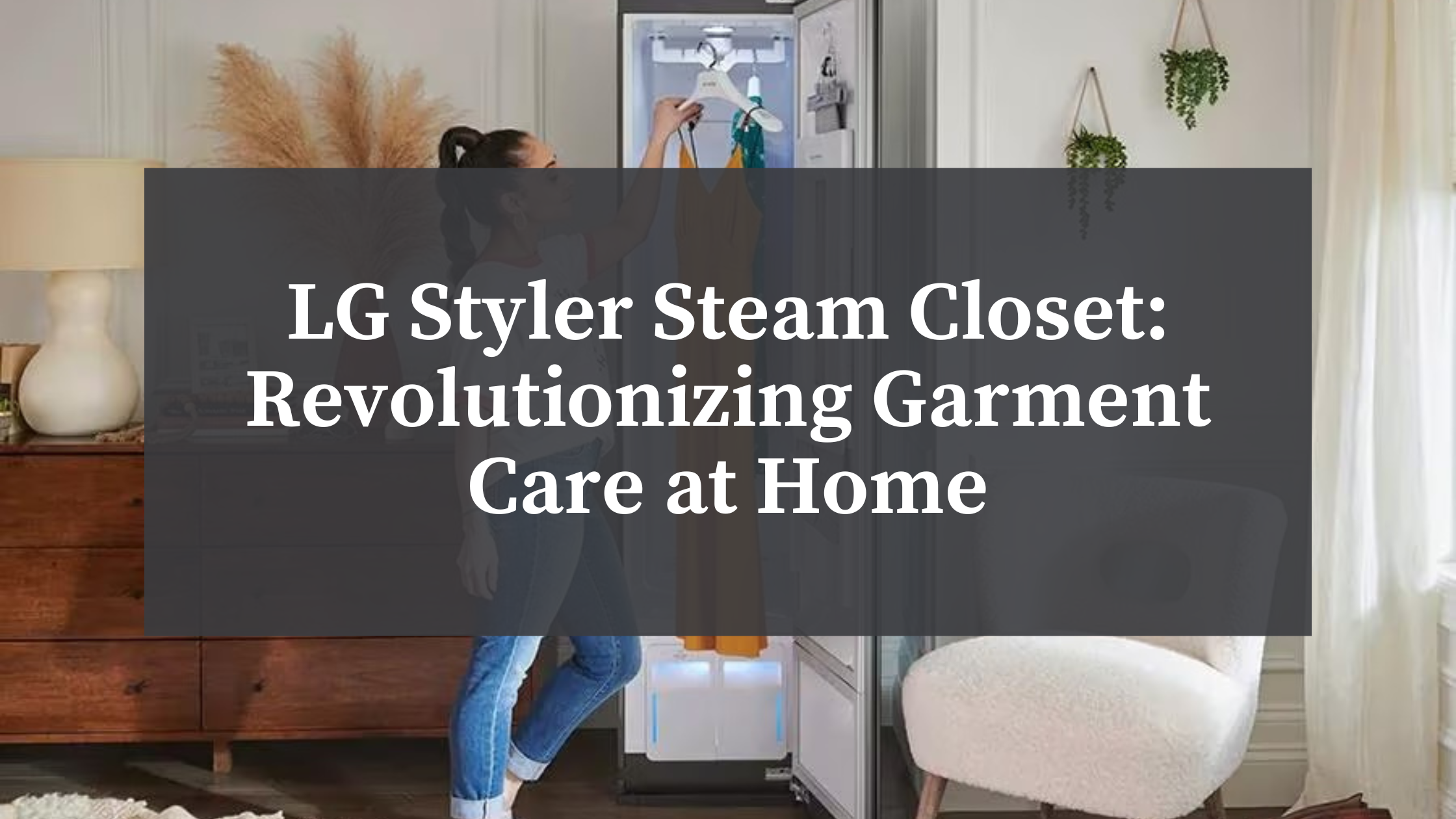 The LG Styler Steam Closet in a modern walk-in closet, showcasing its sleek design and garment care features