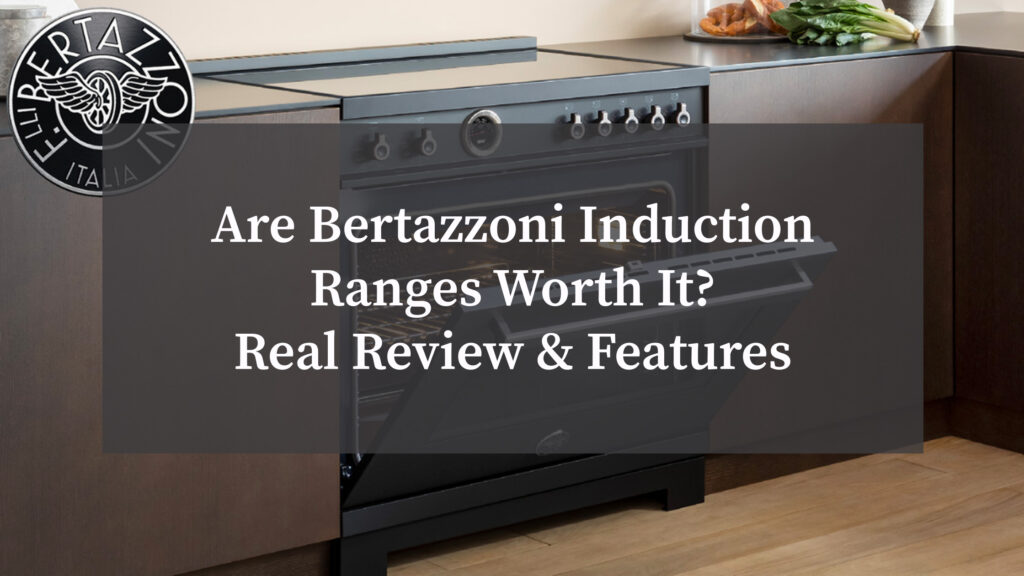 Are Bertazzoni Induction Ranges Worth It_ Real Review & Features Breakdown