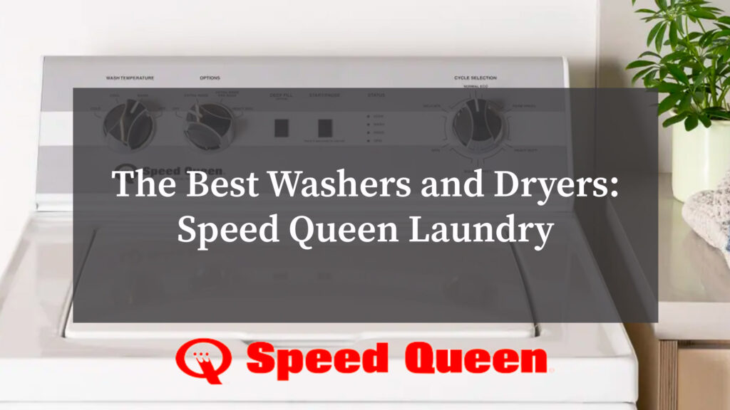 The Best Washers and Dryers: Speed Queen Laundry