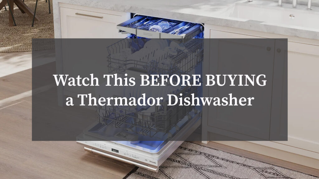 Watch This BEFORE BUYING a Thermador Dishwasher