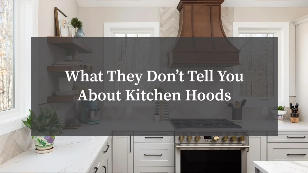 What They Don’t Tell You About Kitchen Hoods